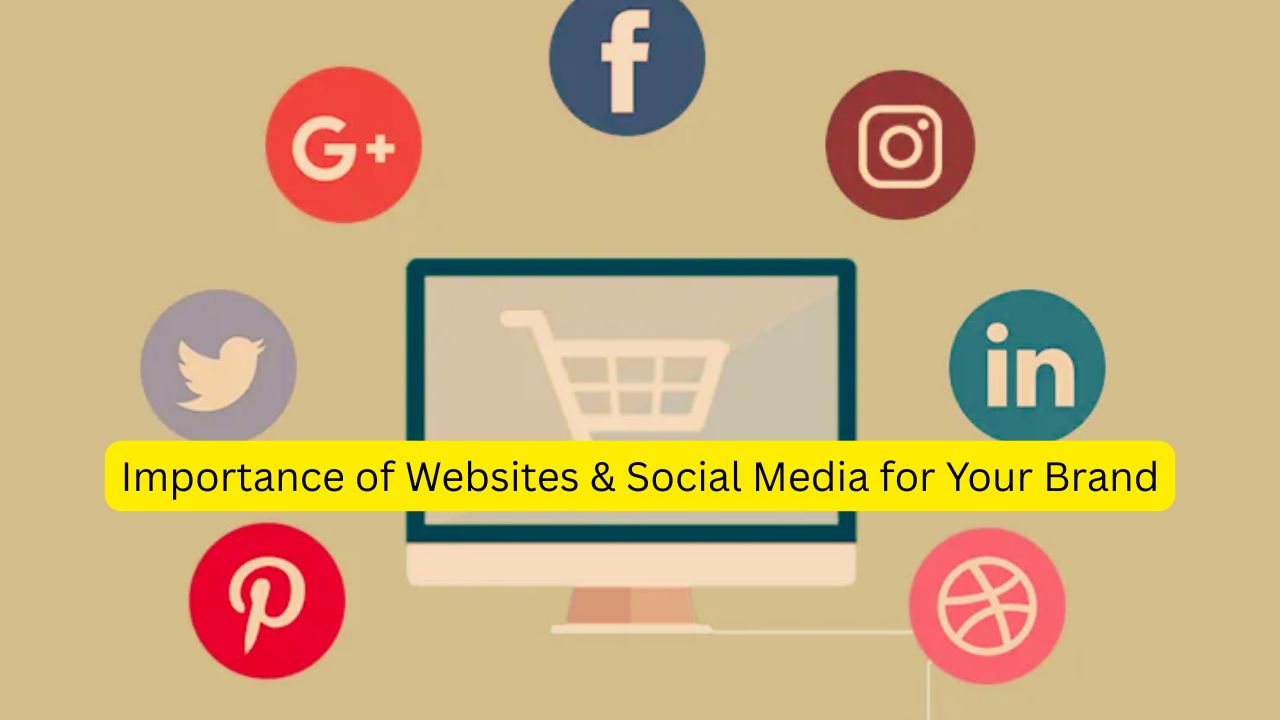 Importance of Websites & Social Media for Your Brand